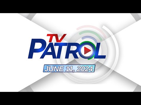 TV Patrol Livestream | June 11, 2024 Full Episode Replay