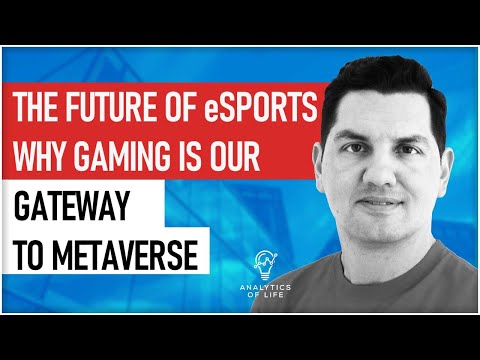 The Future of eSports: Why Gaming Is Our Gateway to the Metaverse